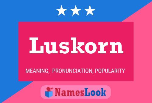 Luskorn Name Poster