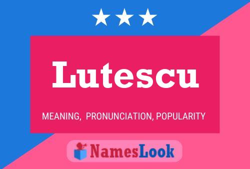 Lutescu Name Poster