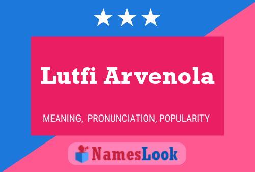 Lutfi Arvenola Name Poster