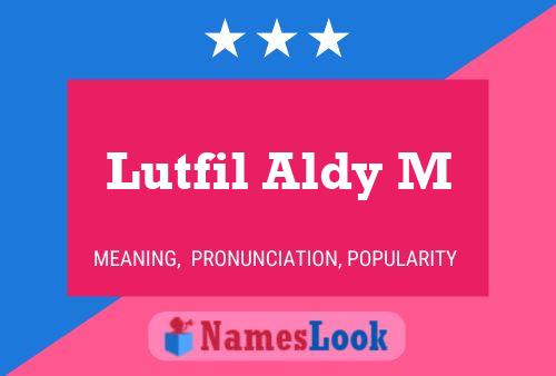 Lutfil Aldy M Name Poster