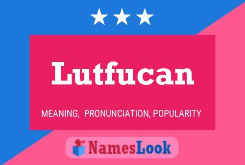 Lutfucan Name Poster