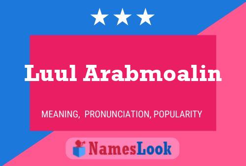 Luul Arabmoalin Name Poster