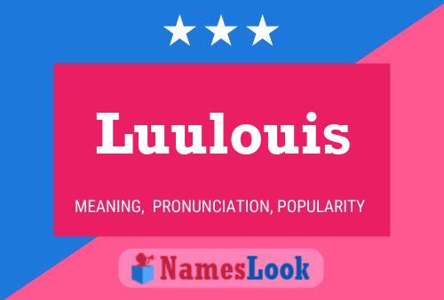 Luulouis Name Poster