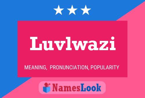 Luvlwazi Name Poster