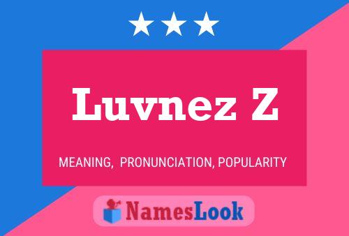 Luvnez Z Name Poster