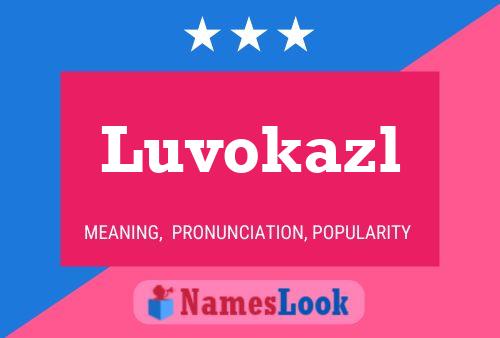 Luvokazl Name Poster