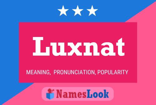 Luxnat Name Poster