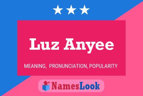 Luz Anyee Name Poster