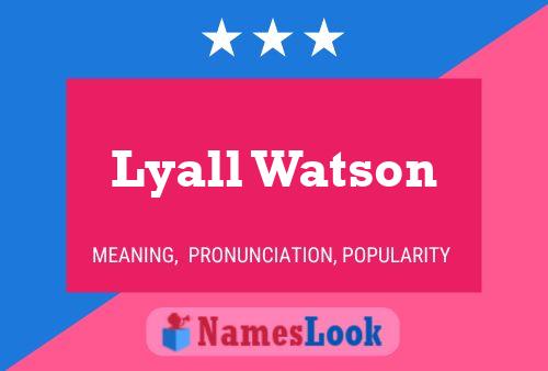 Lyall Watson Name Poster