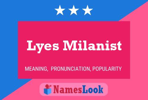 Lyes Milanist Name Poster