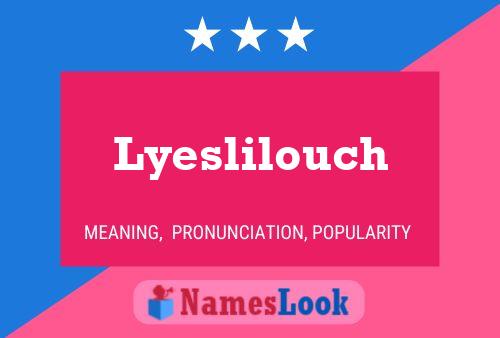 Lyeslilouch Name Poster