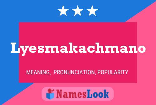 Lyesmakachmano Name Poster