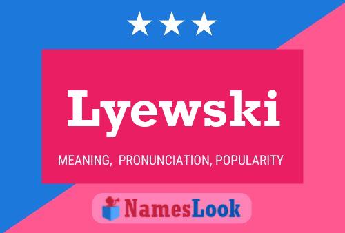 Lyewski Name Poster