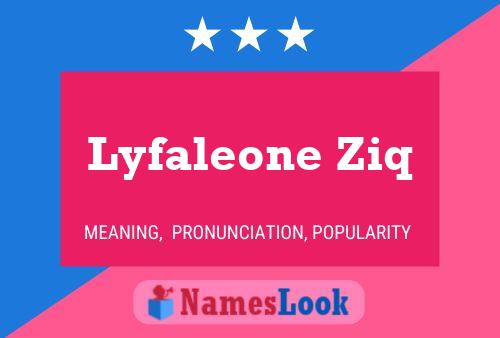 Lyfaleone Ziq Name Poster