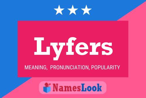 Lyfers Name Poster