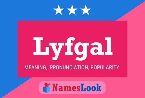 Lyfgal Name Poster