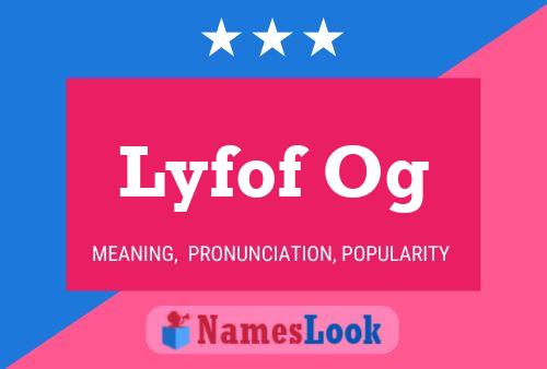 Lyfof Og Name Poster