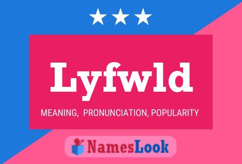 Lyfwld Name Poster