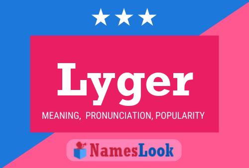 Lyger Name Poster