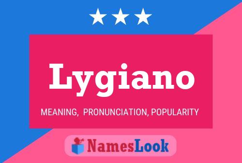 Lygiano Name Poster