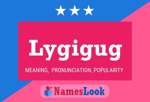 Lygigug Name Poster