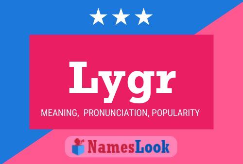 Lygr Name Poster