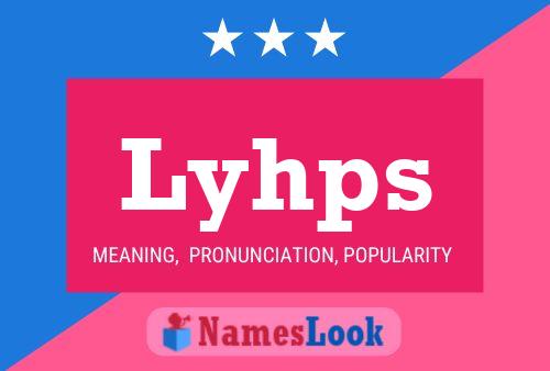 Lyhps Name Poster