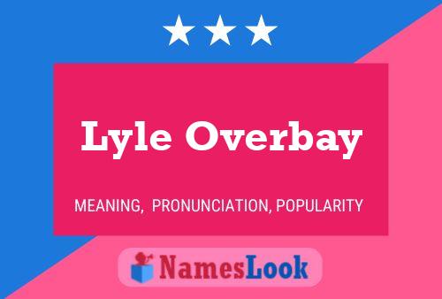 Lyle Overbay Name Poster