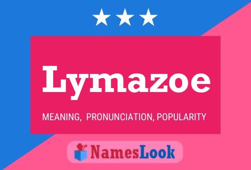 Lymazoe Name Poster