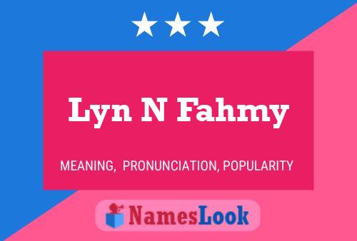 Lyn N Fahmy Name Poster