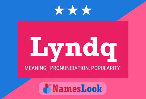 Lyndq Name Poster