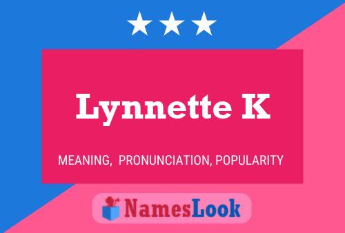 Lynnette K Name Poster