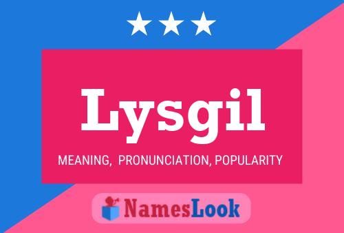 Lysgil Name Poster