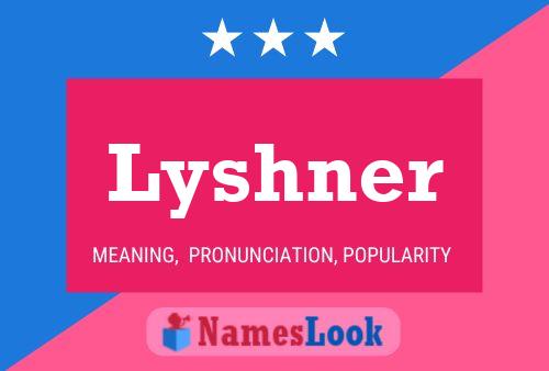 Lyshner Name Poster