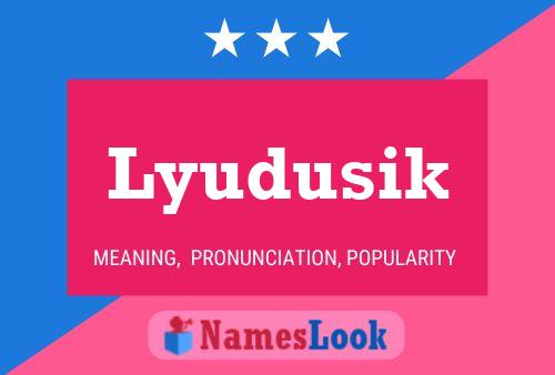 Lyudusik Name Poster