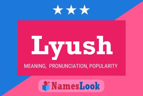 Lyush Name Poster