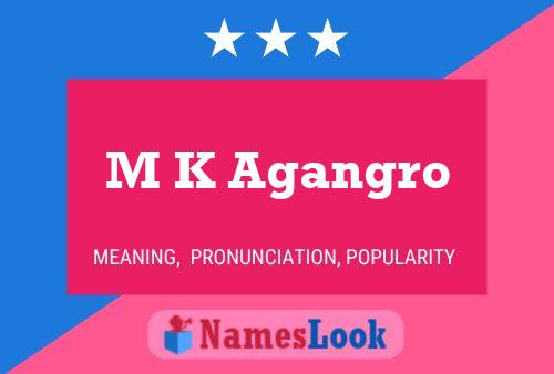 M K Agangro Name Poster