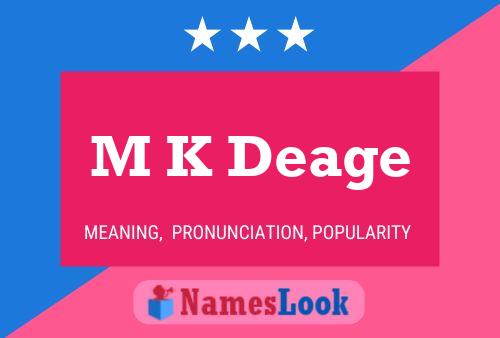 M K Deage Name Poster