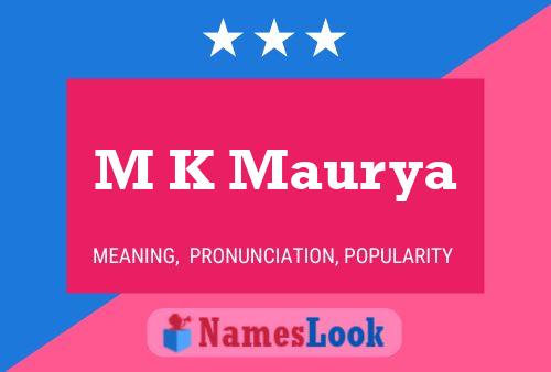 M K Maurya Name Poster