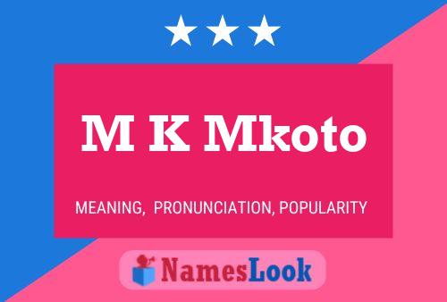 M K Mkoto Name Poster