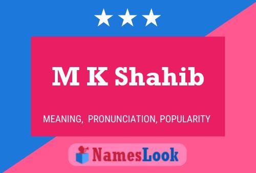 M K Shahib Name Poster