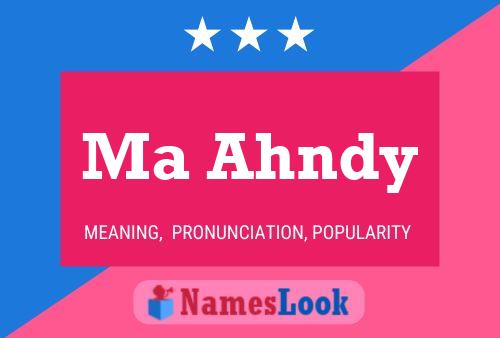 Ma Ahndy Name Poster