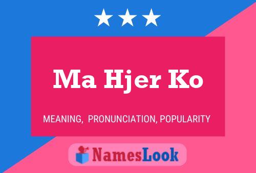 Ma Hjer Ko Name Poster