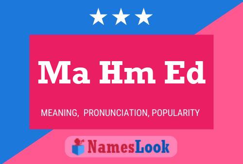 Ma Hm Ed Name Poster