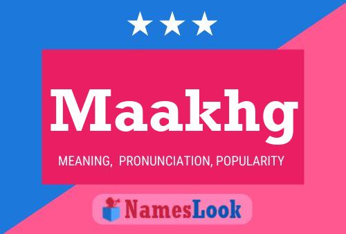 Maakhg Name Poster