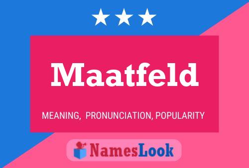 Maatfeld Name Poster