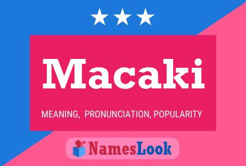 Macaki Name Poster