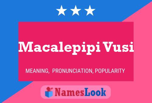 Macalepipi Vusi Name Poster