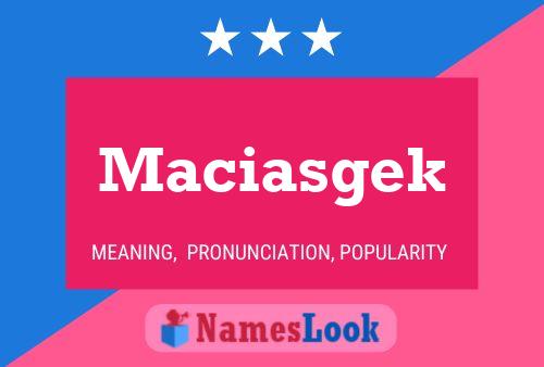 Maciasgek Name Poster