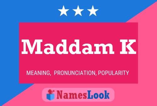 Maddam K Name Poster